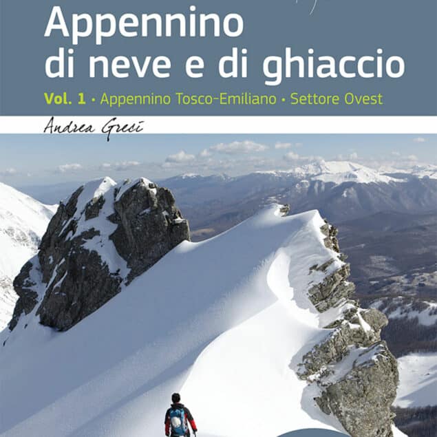 Idea Montagna Appennino di neve e di ghiaccio - Appennino Tosco-Emiliano Settore Ovest (Vol. 1)